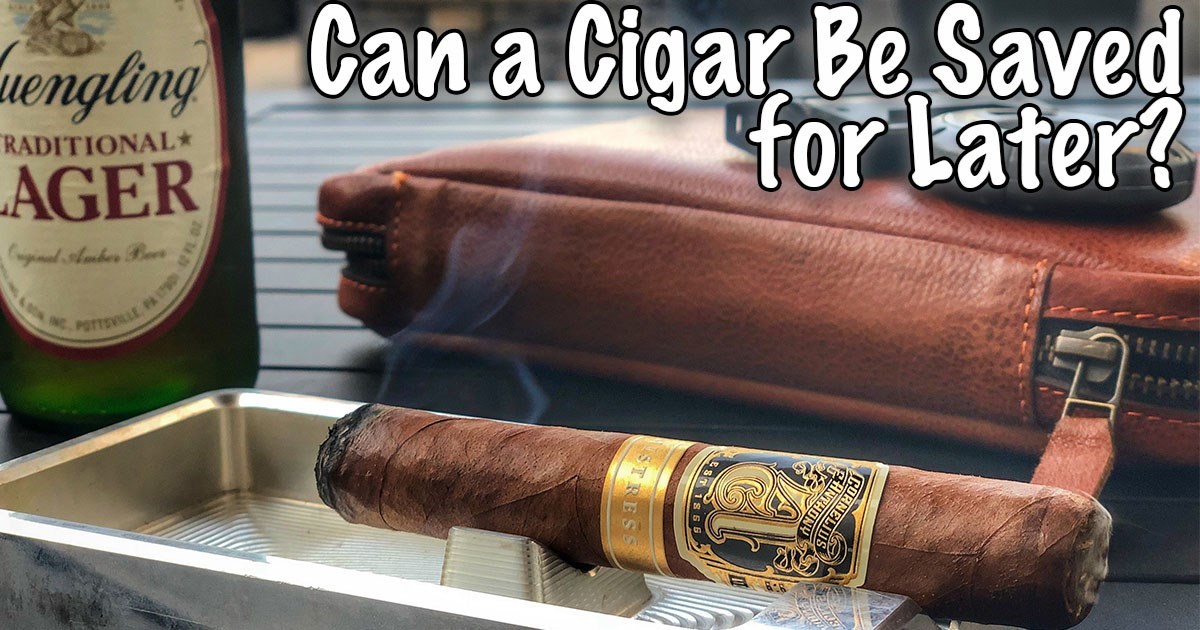 FAQ Can a Cigar Be Saved for Later? Best Online Cigar Shopping