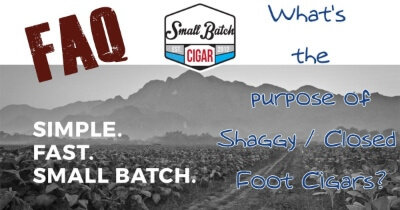 FAQ: What’s the Difference Between a Regular Foot, Closed Foot, and Shaggy Foot Cigar?