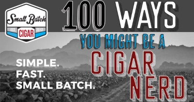 100 Ways You Might Be a Cigar Nerd