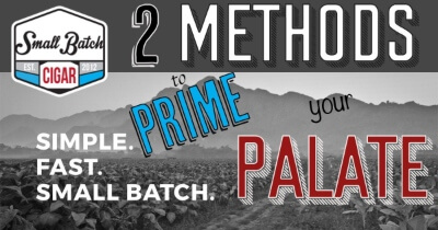 Two Methods to Prime Your Palate for Tasting Cigars