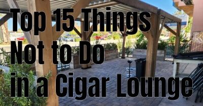 15 Things You Should Never Do in a Cigar Lounge