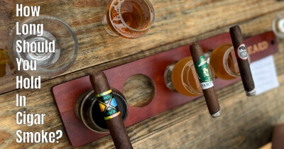 How Long Should You Hold In Cigar Smoke?