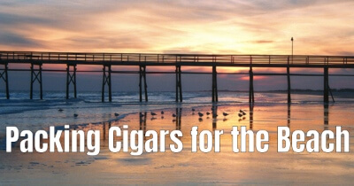 Packing Cigars for the Perfect Beach Day