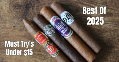 Best of 2025: Must Try Cigars Under $15